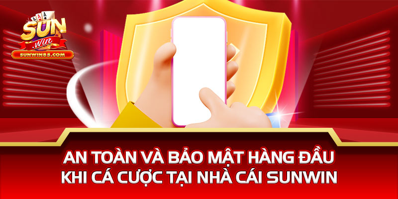 An toàn và bảo mật hàng đầu khi cá cược tại nhà cái Sunwin