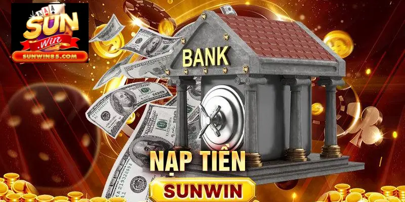 Hướng dẫn chi tiết nạp tiền Sunwin